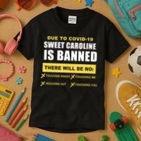Sweet Caroline Is Banned Funny Pandemic  Kids T-Shirt thumb 3