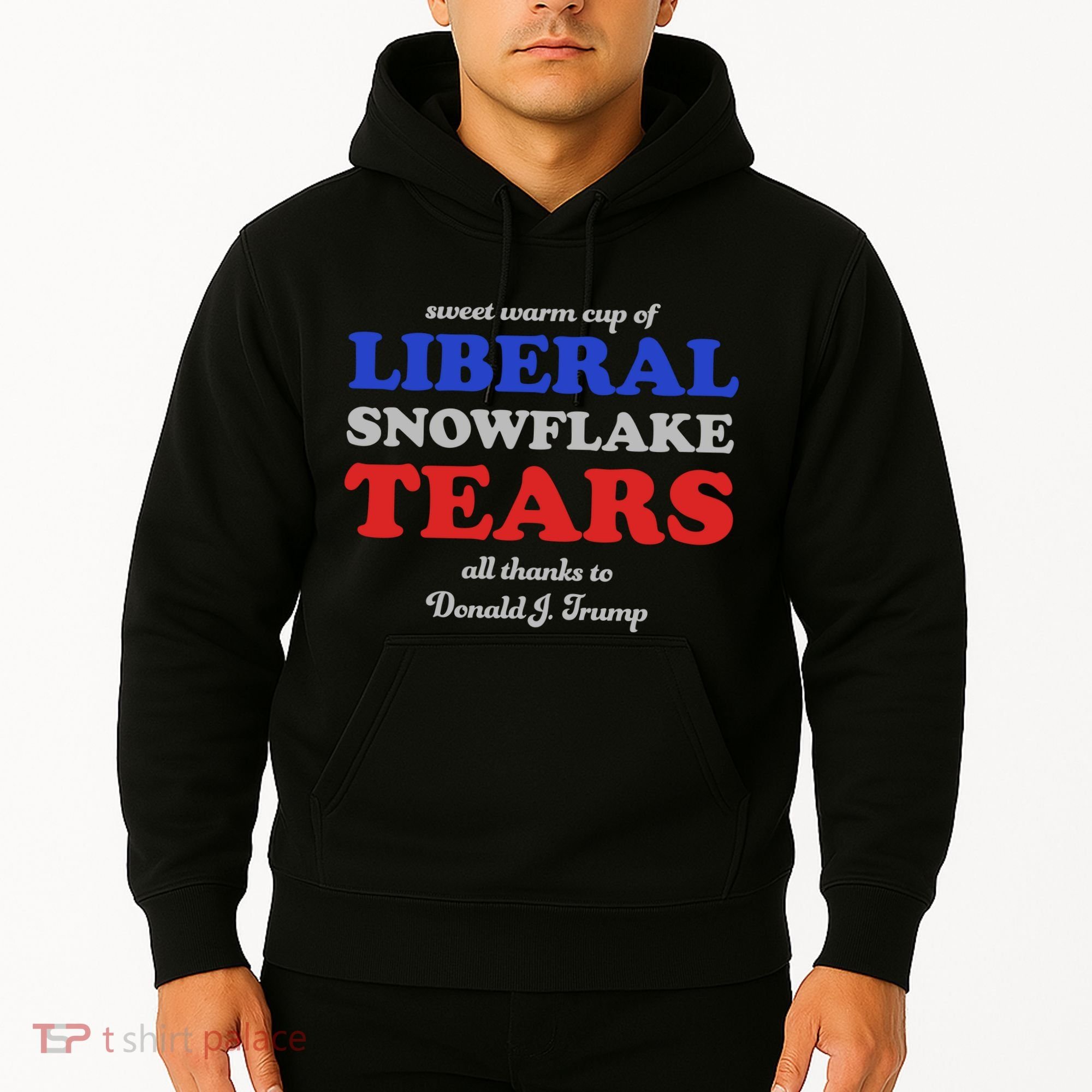 Sweet Cup Of Liberal Snowflake Tears Hoodie