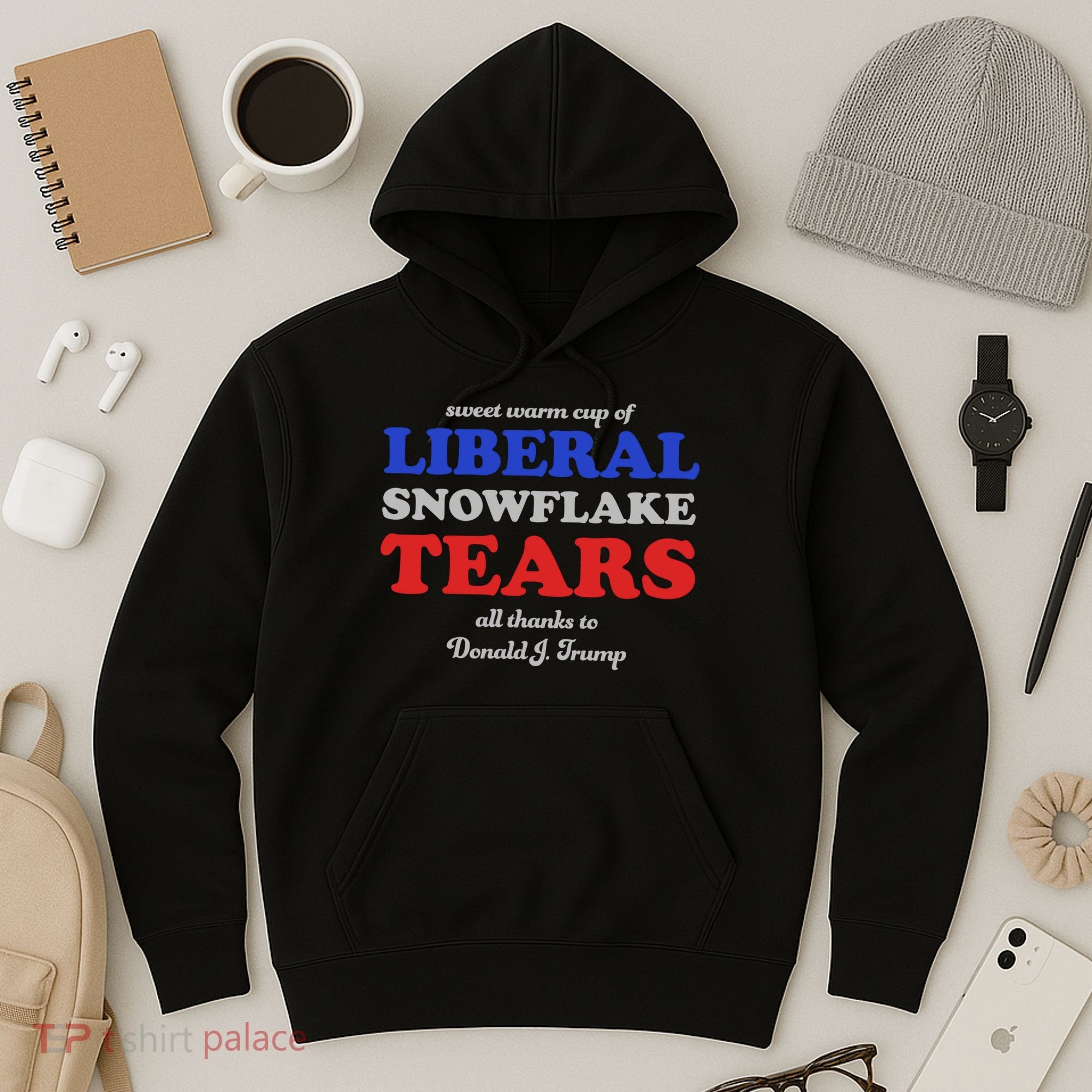 Sweet Cup Of Liberal Snowflake Tears Hoodie