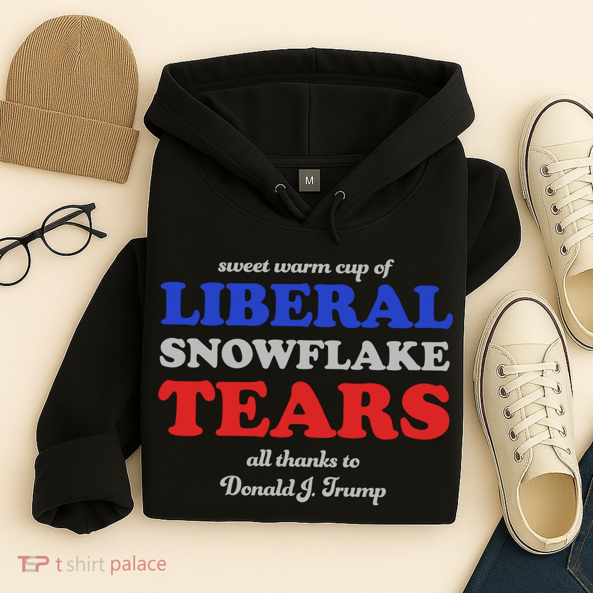 Sweet Cup Of Liberal Snowflake Tears Hoodie