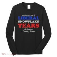 Sweet Cup Of Liberal Snowflake Tears Long Sleeve Shirt thumb 0