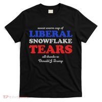 Sweet Cup Of Liberal Snowflake Tears T-Shirt thumb 0