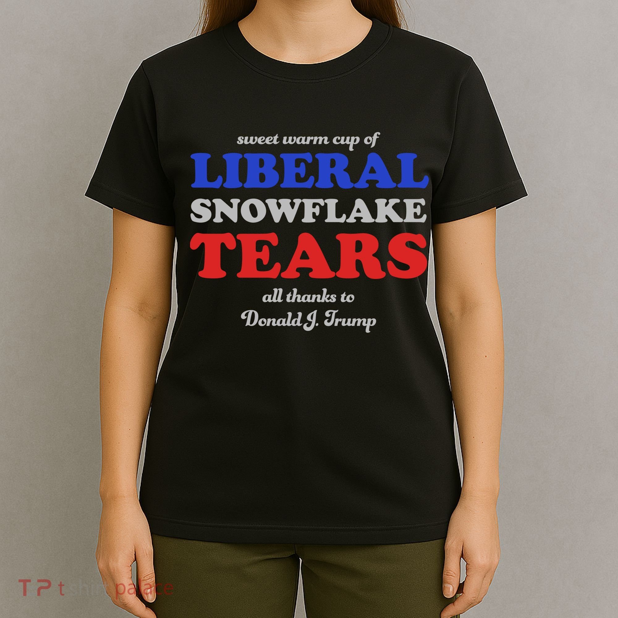 Sweet Cup Of Liberal Snowflake Tears T-Shirt
