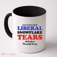 Sweet Cup Of Liberal Snowflake Tears Coffee Mug thumb 0