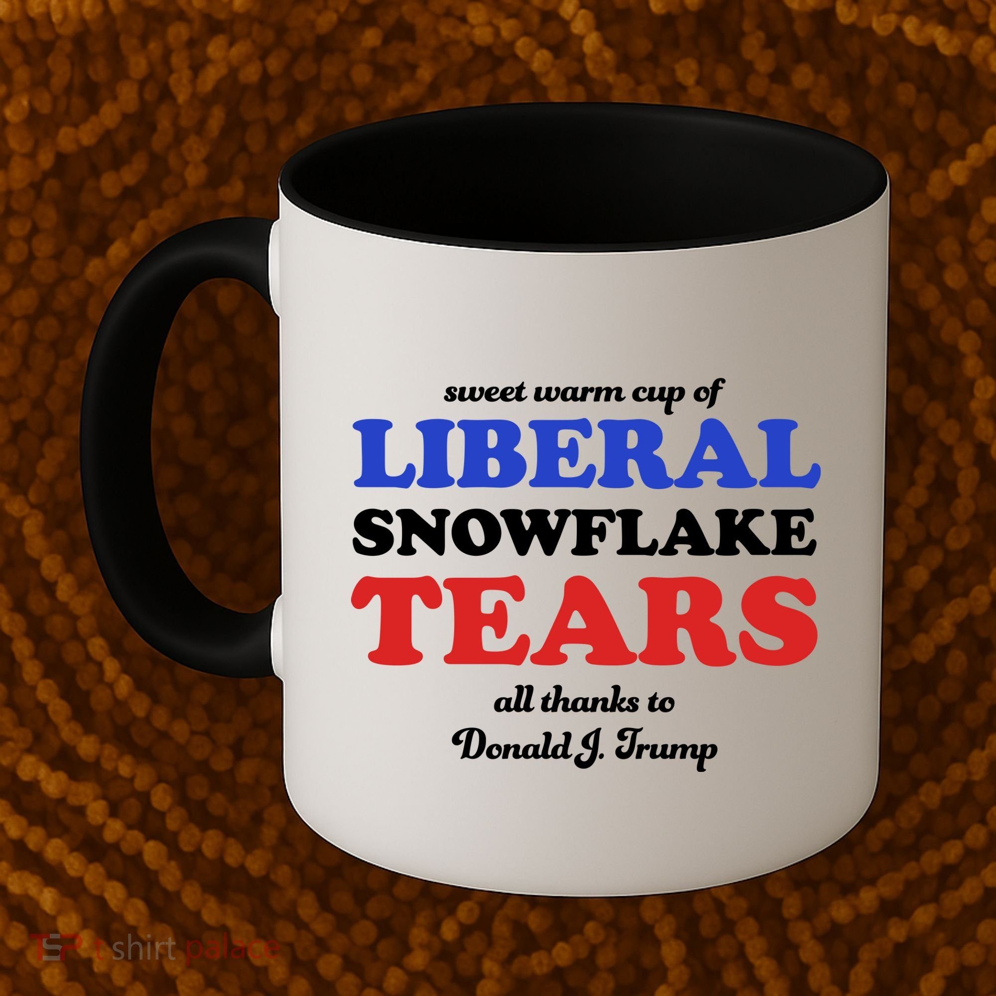 Sweet Cup Of Liberal Snowflake Tears Coffee Mug