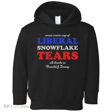 Sweet Cup Of Liberal Snowflake Tears Toddler Hoodie