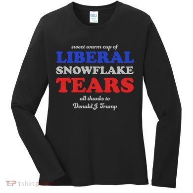 Sweet Cup Of Liberal Snowflake Tears Women's Long Sleeve Shirt