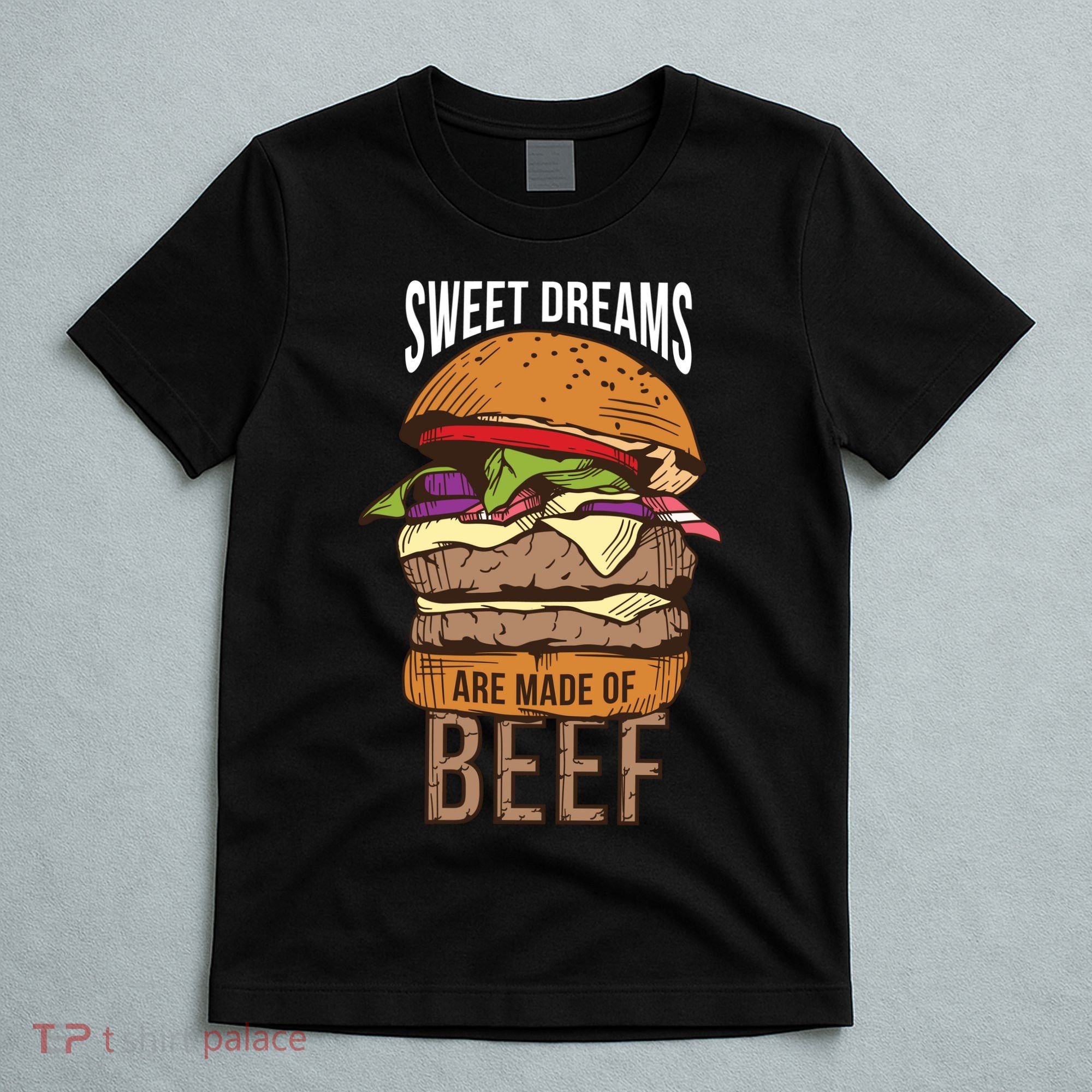 Sweet Dreams Are Made Of Beef T-Shirt