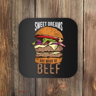 Sweet Dreams Are Made Of Beef Coaster