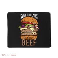 Sweet Dreams Are Made Of Beef Mousepad thumb 0