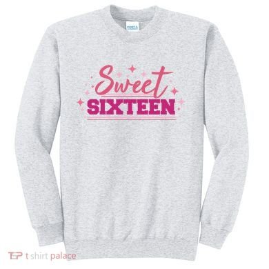 Sweet Sixteen Sweatshirt