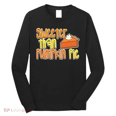 Sweeter Than Pumpkin Pie Long Sleeve Shirt