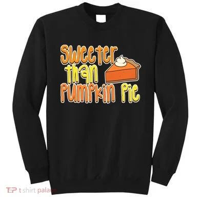 Sweeter Than Pumpkin Pie Sweatshirt