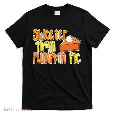 Sweeter Than Pumpkin Pie T-Shirt
