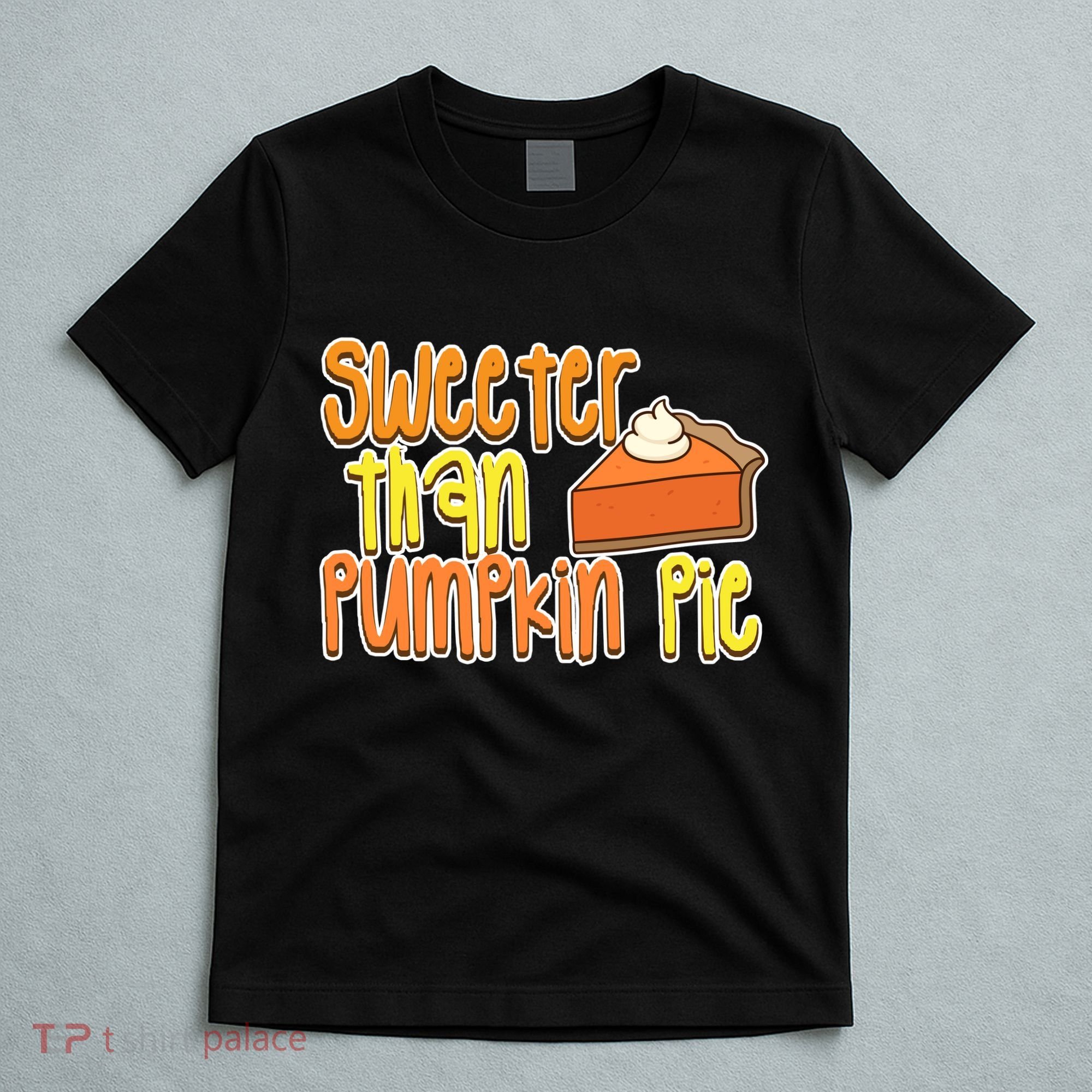 Sweeter Than Pumpkin Pie T-Shirt