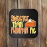 Sweeter Than Pumpkin Pie Coaster