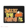 Sweeter Than Pumpkin Pie Mousepad