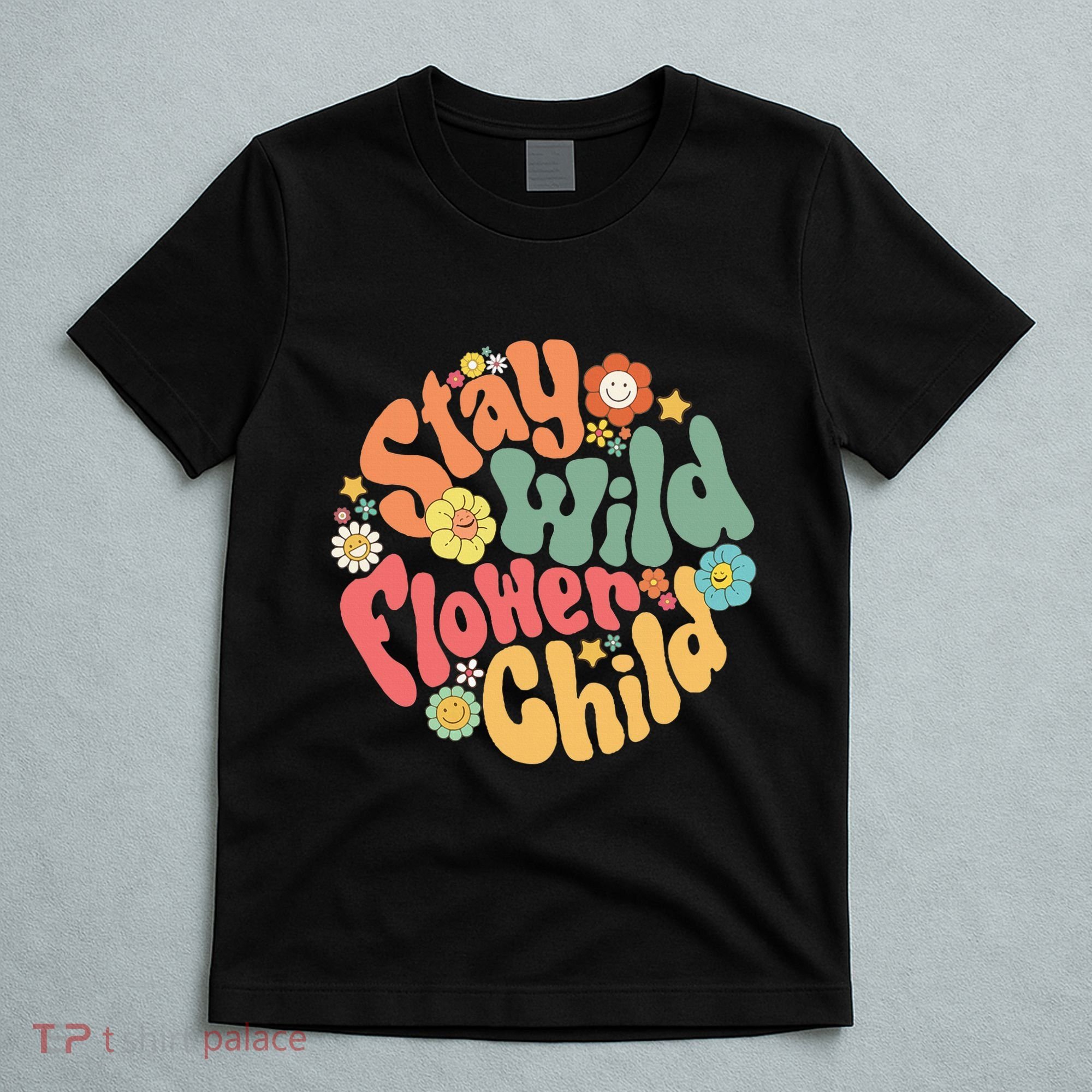 Stay Wild Flower Child Flower Retro Natural Boho Hippie T-Shirt