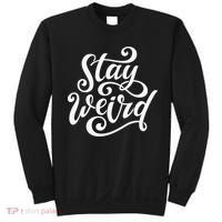 Stay Weird Funny Hand Drawn Calligraphy Sweatshirt thumb 0