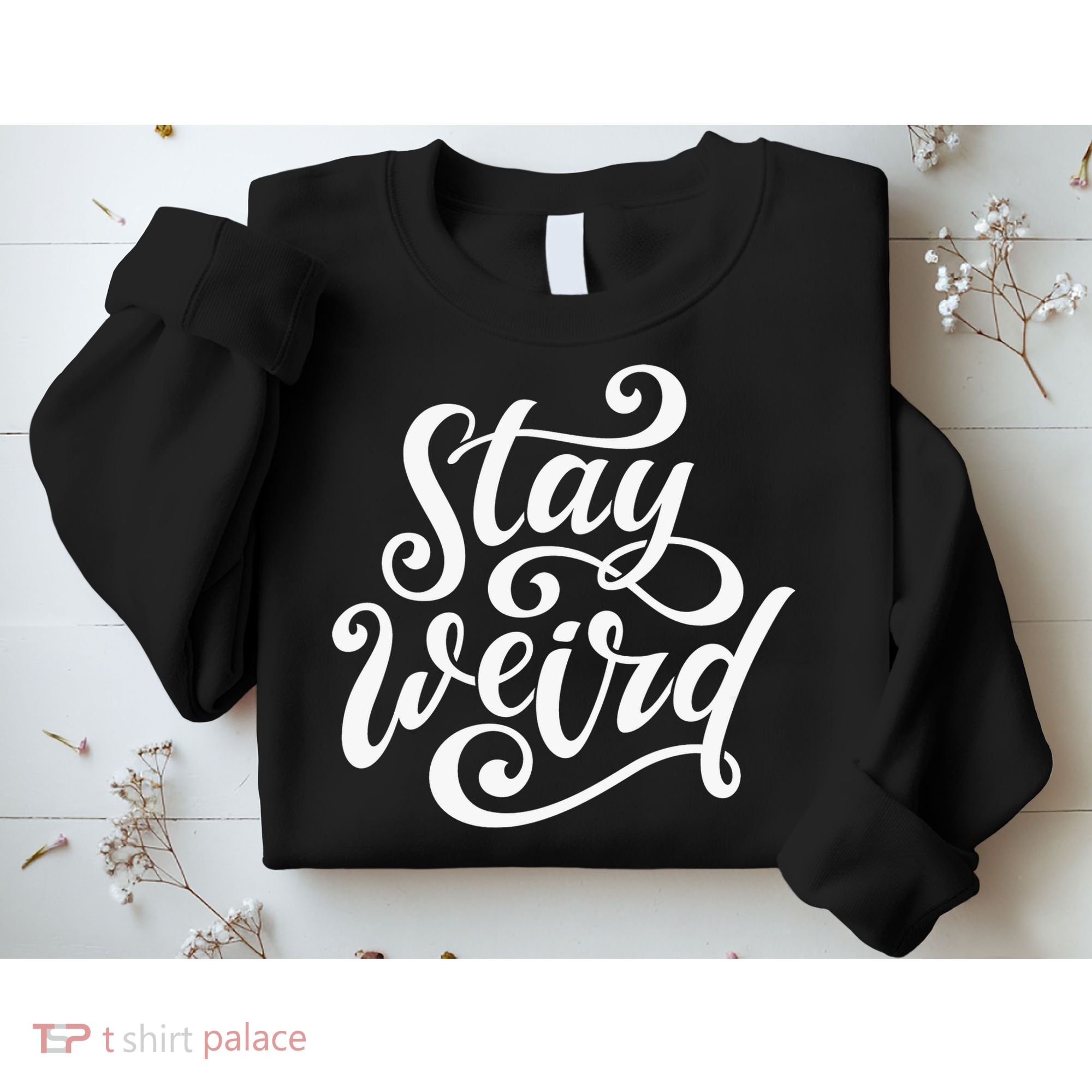 Stay Weird Funny Hand Drawn Calligraphy Sweatshirt