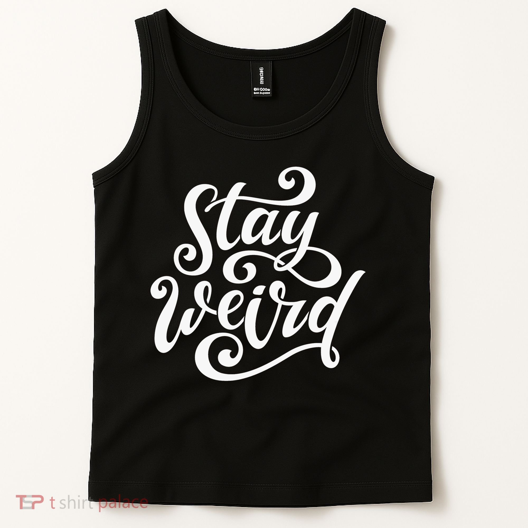 Stay Weird Funny Hand Drawn Calligraphy Tank Top
