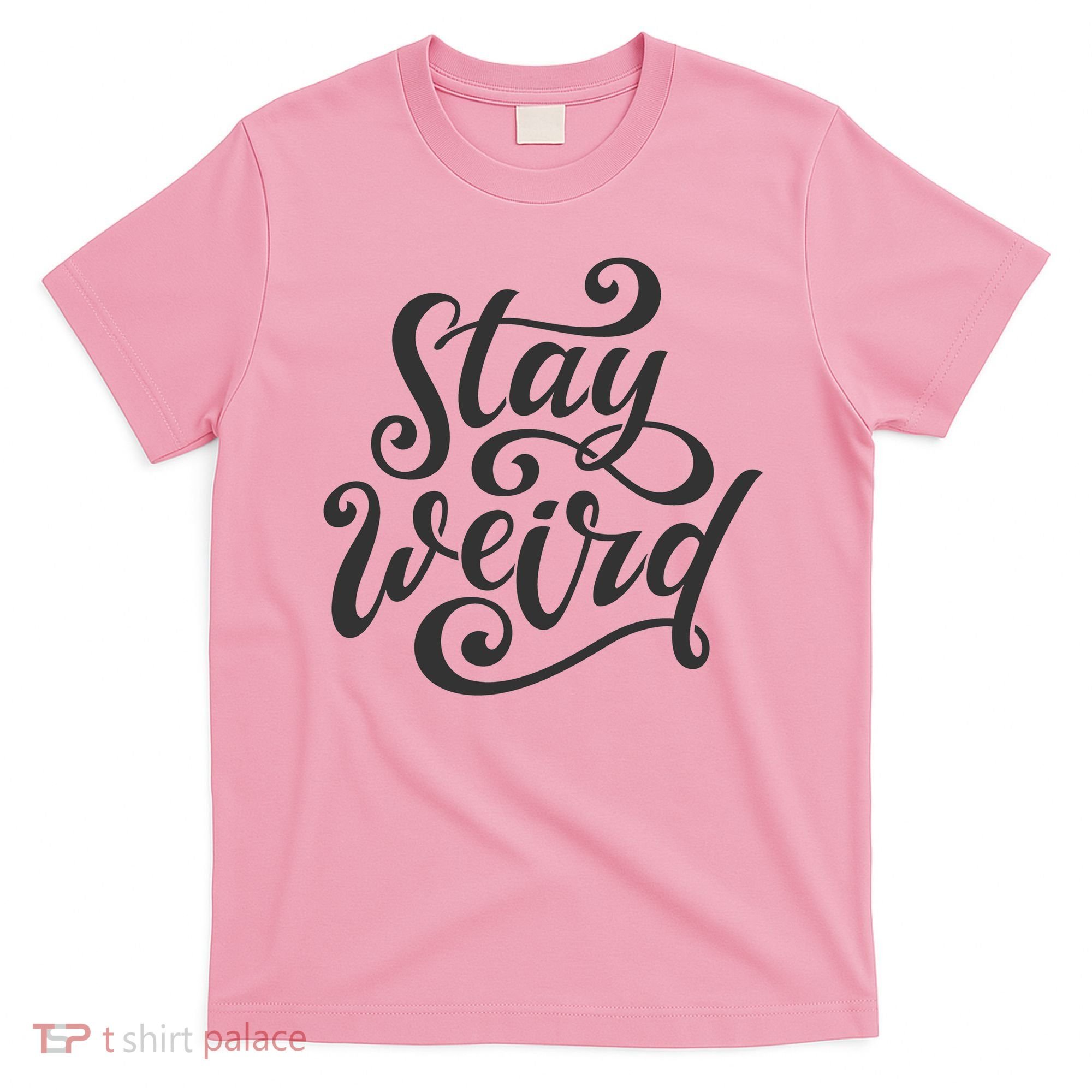 Stay Weird Funny Hand Drawn Calligraphy T-Shirt
