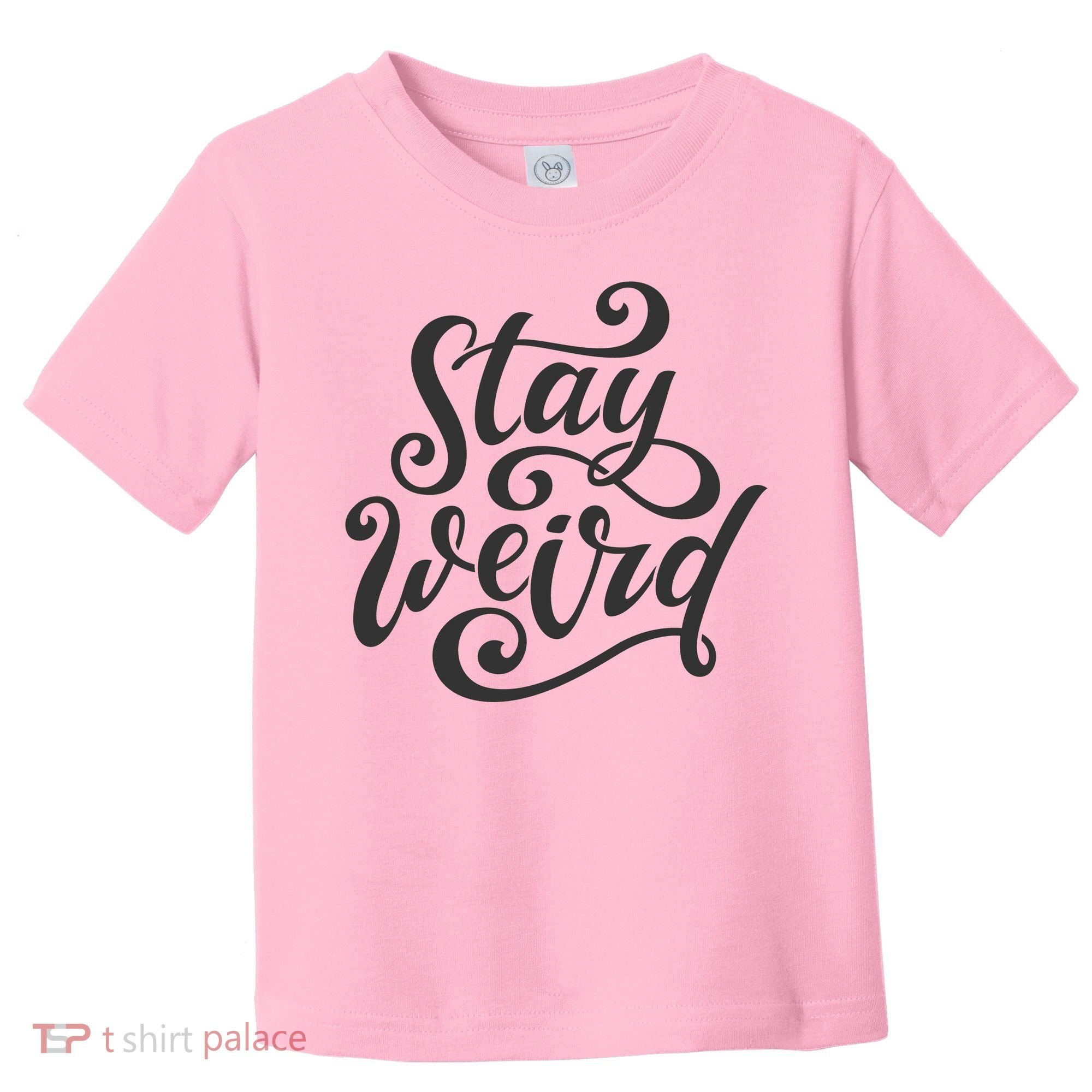 Stay Weird Funny Hand Drawn Calligraphy Toddler T-Shirt