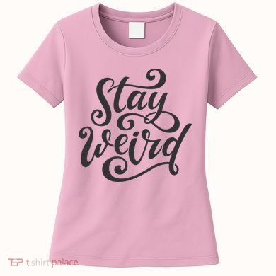 Stay Weird Funny Hand Drawn Calligraphy Women's T-Shirt