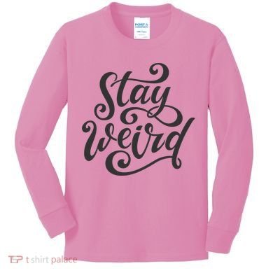 Stay Weird Funny Hand Drawn Calligraphy Kids Long Sleeve Shirt