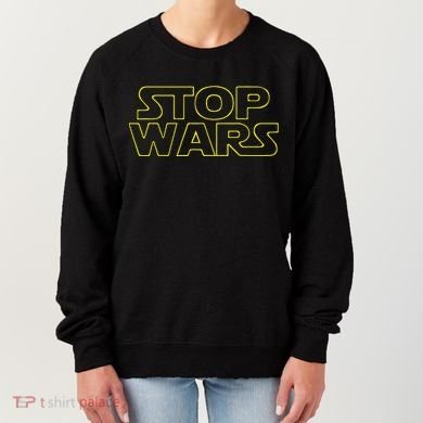 Stop Wars Funny Women's Sweatshirt