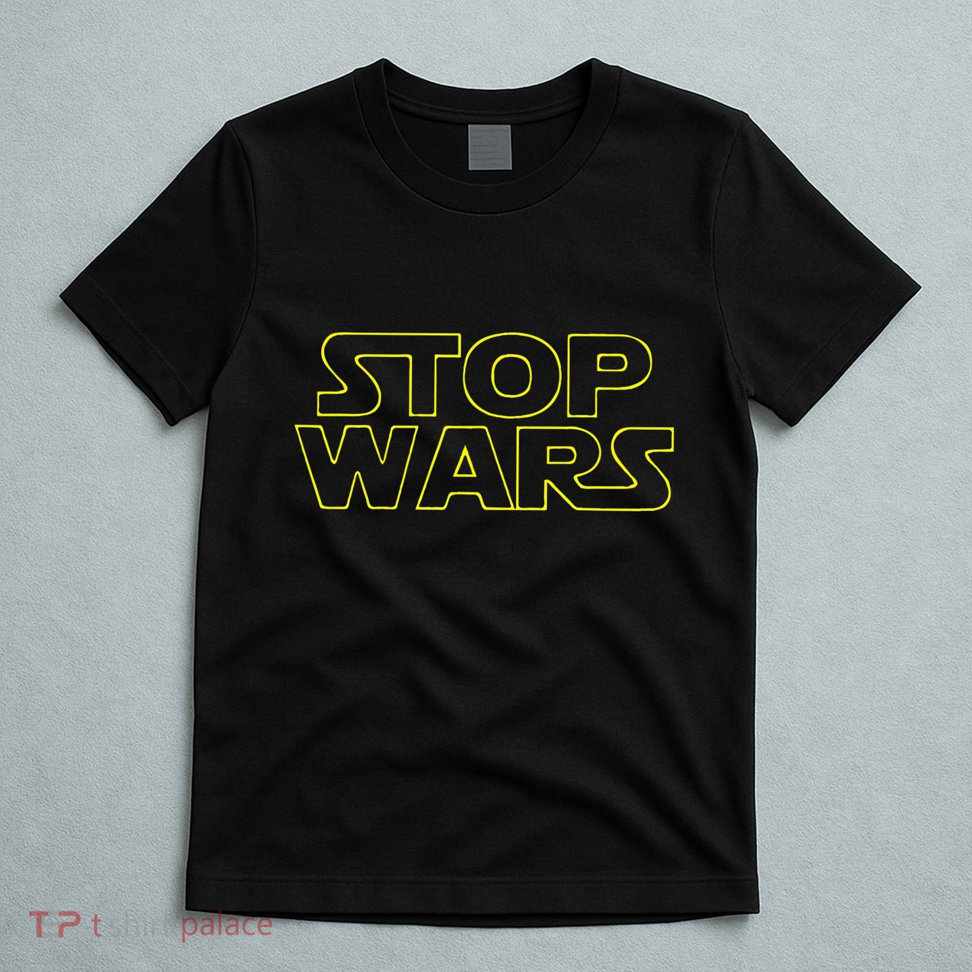 Stop Wars Funny T-Shirt