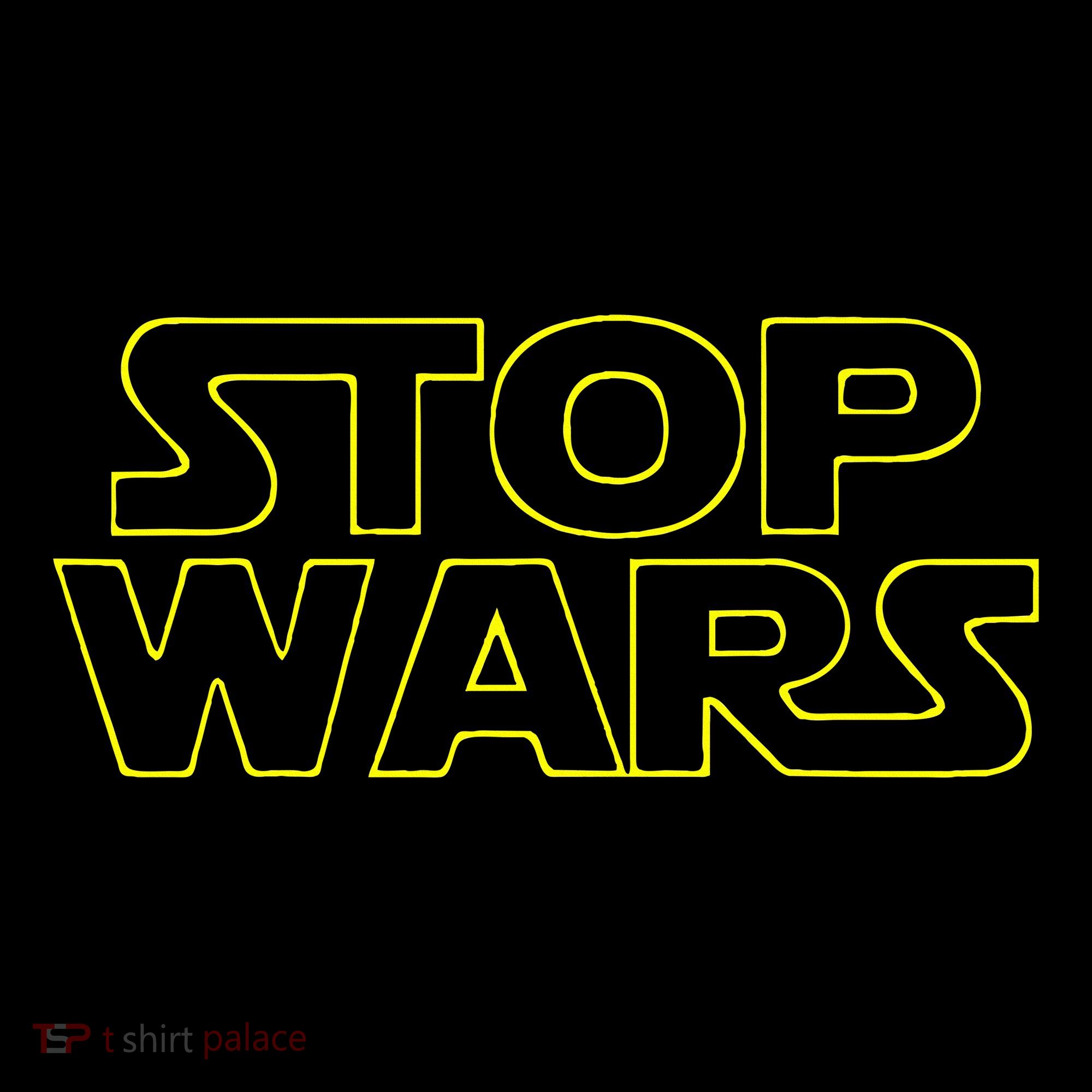 Stop Wars Funny T-Shirt