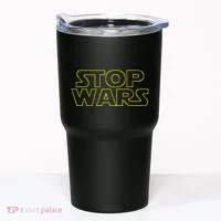 Stop Wars Funny Tumbler thumb 0
