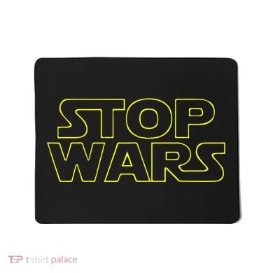 Stop Wars Funny Mousepad