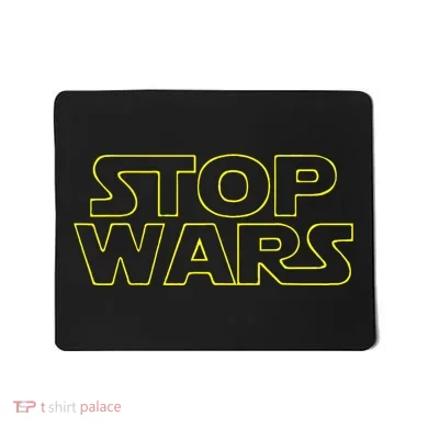 Stop Wars Funny Mousepad