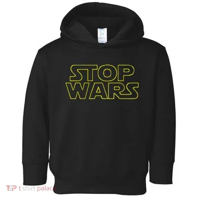 Stop Wars Funny Toddler Hoodie