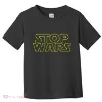 Stop Wars Funny Toddler T-Shirt thumb 0