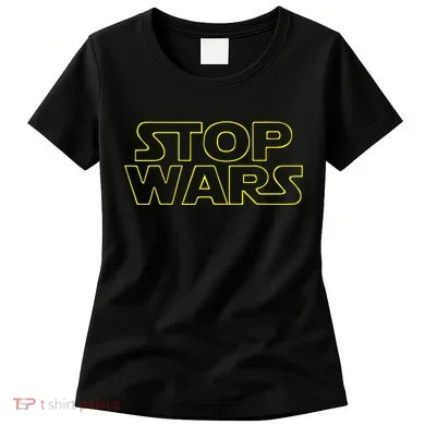 Stop Wars Funny Women's T-Shirt