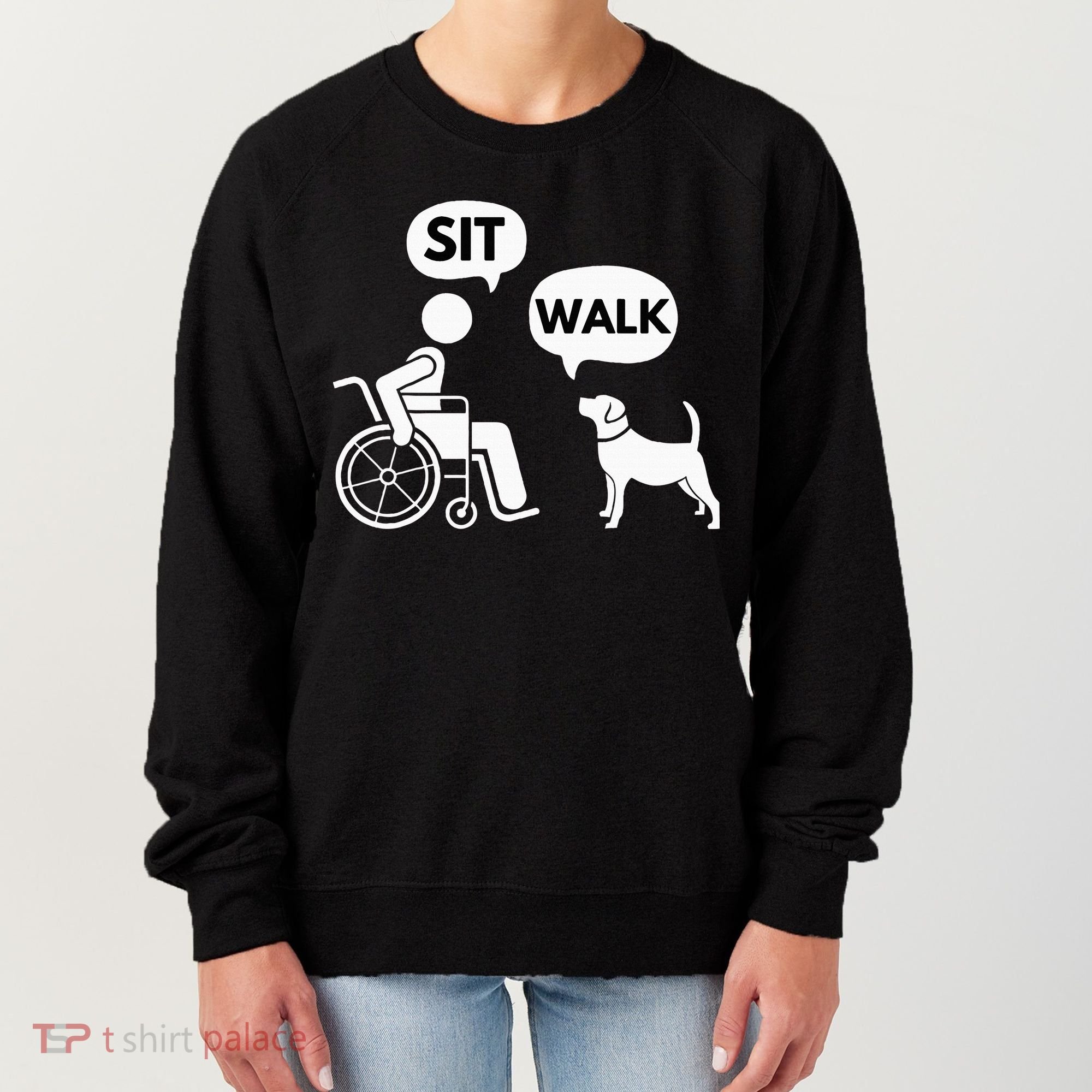 Sit Walk Funny Disabled Wheelchair User & Pet Dog Women's Sweatshirt