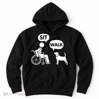 Sit Walk Funny Disabled Wheelchair User & Pet Dog Hoodie