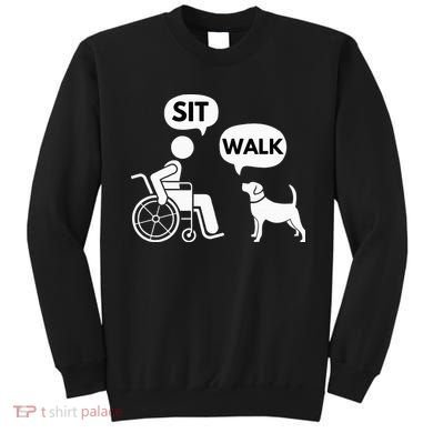 Sit Walk Funny Disabled Wheelchair User & Pet Dog Sweatshirt