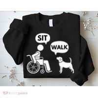 Sit Walk Funny Disabled Wheelchair User & Pet Dog Sweatshirt thumb 2