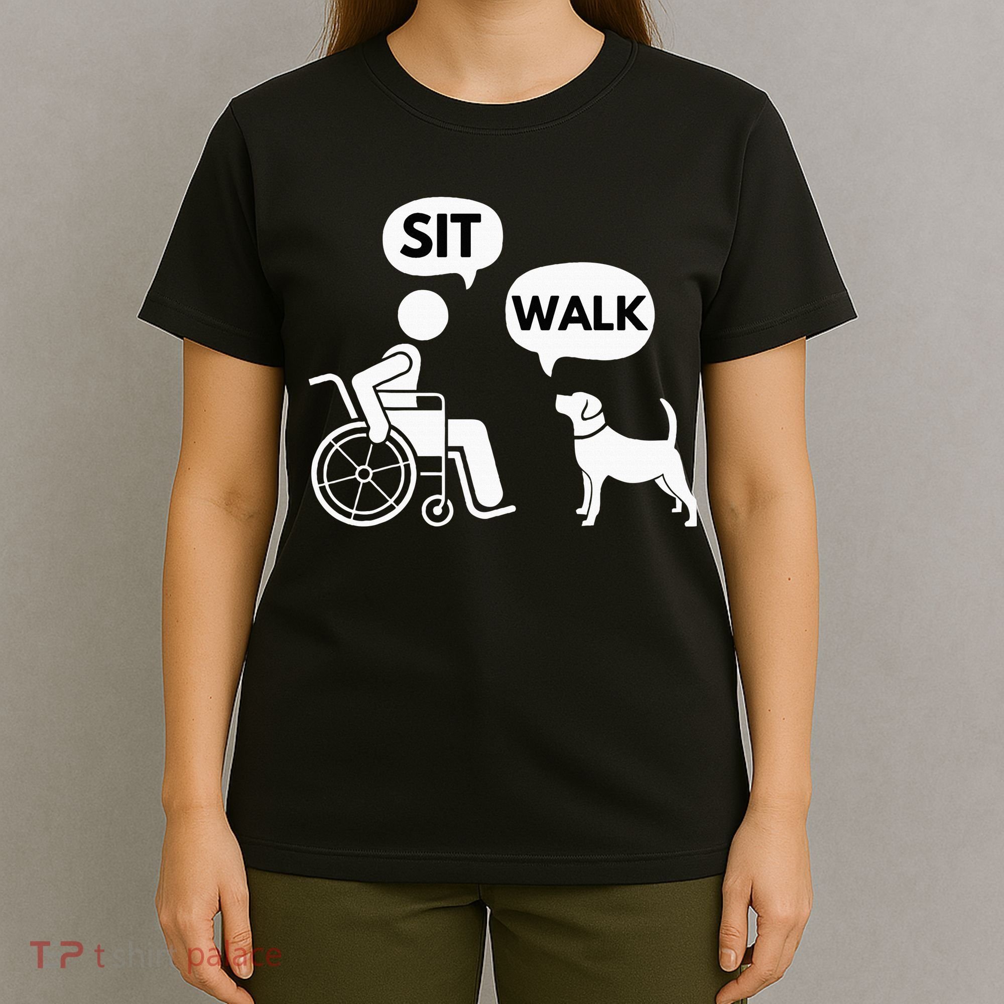 Sit Walk Funny Disabled Wheelchair User & Pet Dog T-Shirt