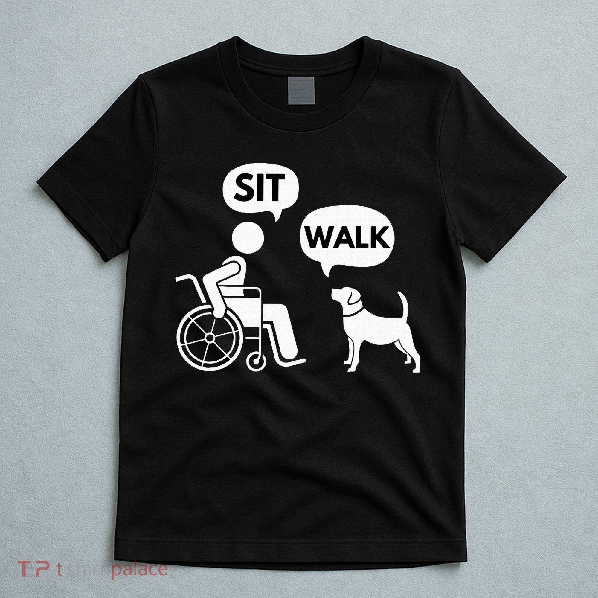Sit Walk Funny Disabled Wheelchair User & Pet Dog T-Shirt