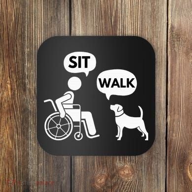 Sit Walk Funny Disabled Wheelchair User & Pet Dog Coaster