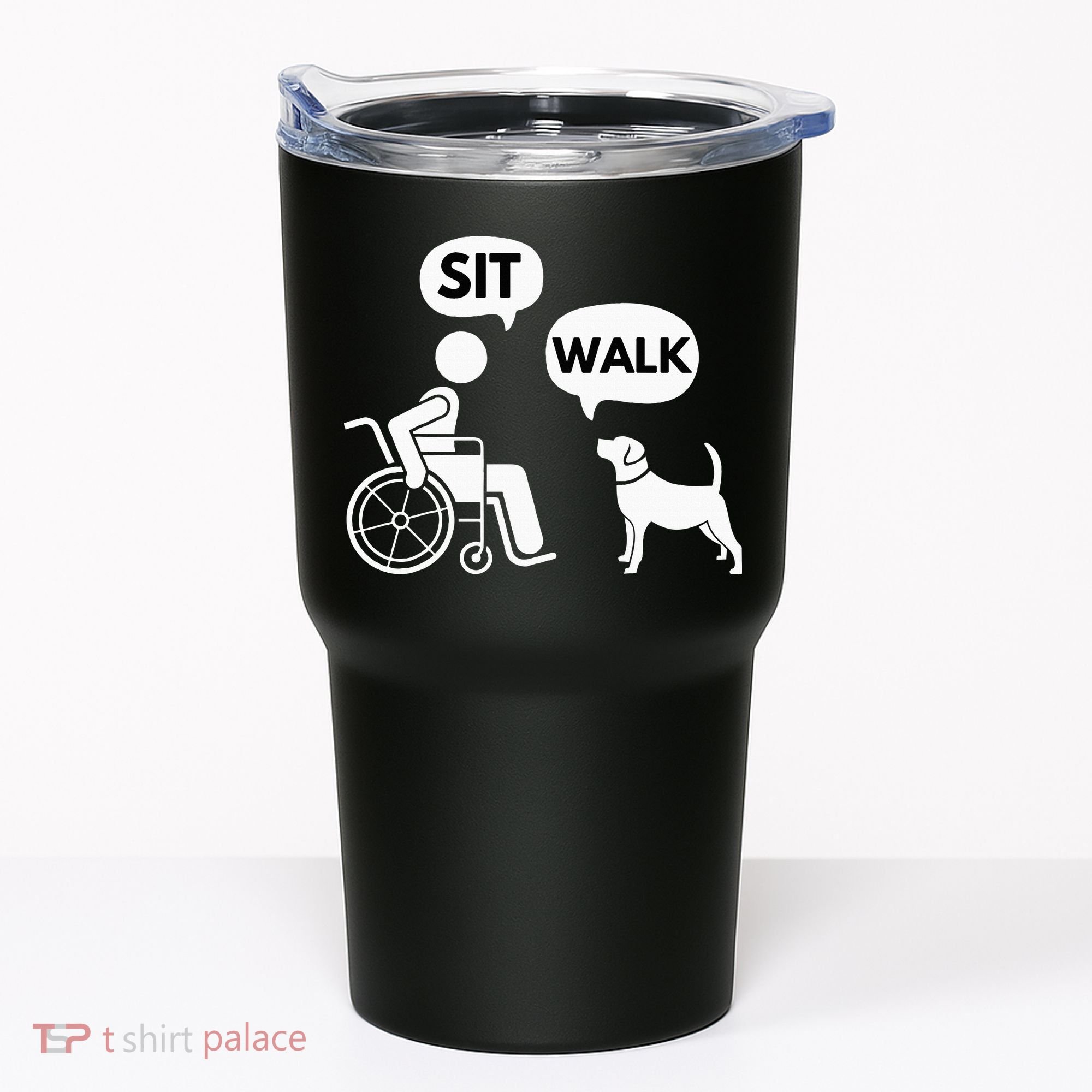 Sit Walk Funny Disabled Wheelchair User & Pet Dog Tumbler