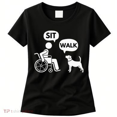 Sit Walk Funny Disabled Wheelchair User & Pet Dog Women's T-Shirt