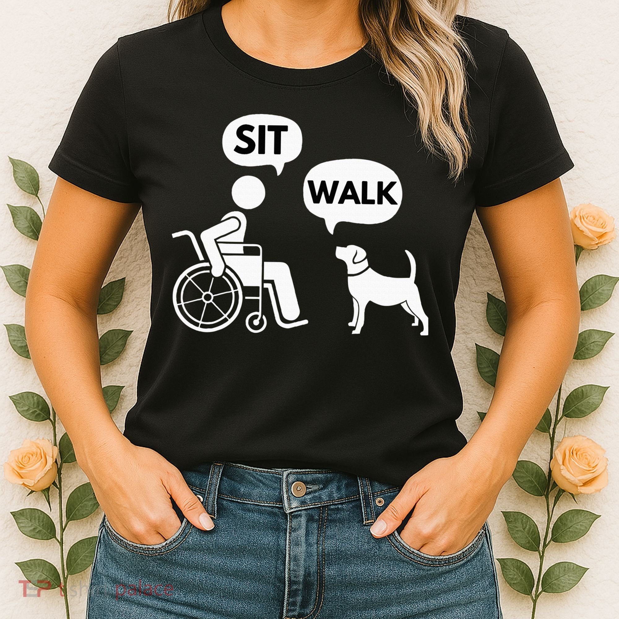 Sit Walk Funny Disabled Wheelchair User & Pet Dog Women's T-Shirt
