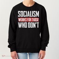 Socialism Works For Those Who Dont Funny Anti Socialism Women's Sweatshirt thumb 0