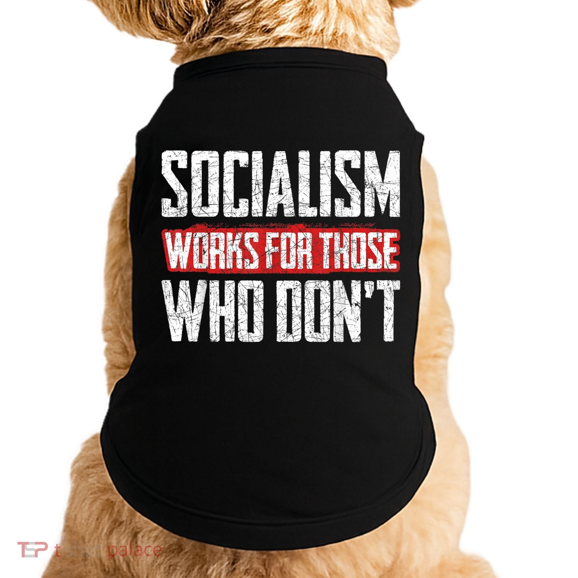 Socialism Works For Those Who Dont Funny Anti Socialism Doggie Tank